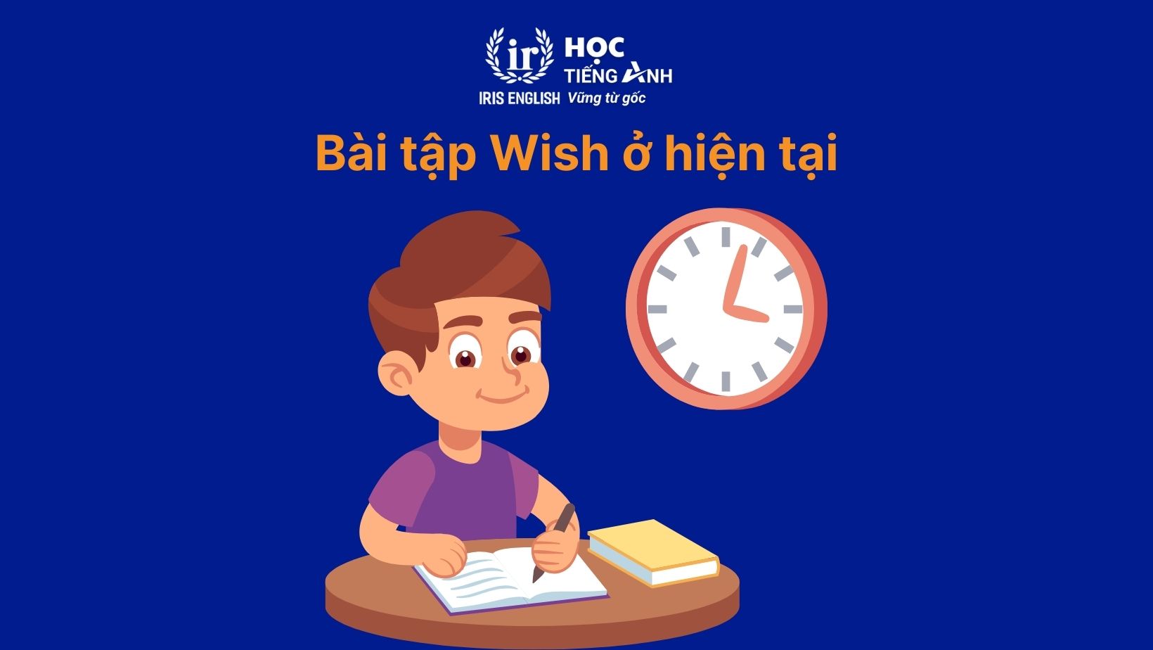 Lý thuyết và 120+ bài tập wish giúp bạn tự tin đạt điểm cao