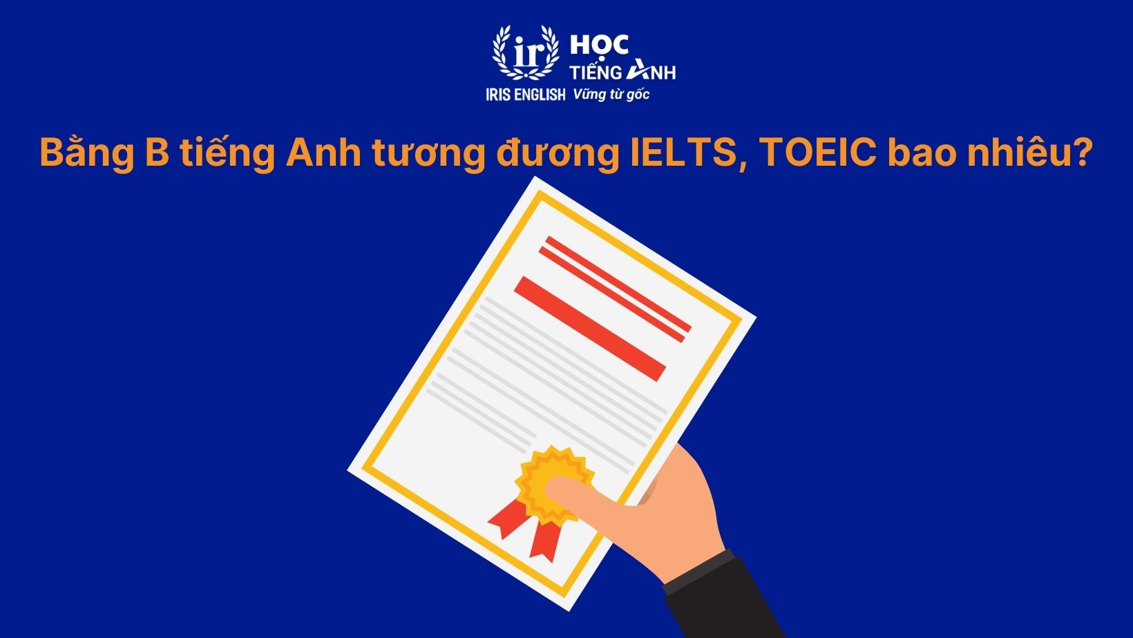 Bằng B tiếng Anh tương đương IELTS, TOEIC bao nhiêu?