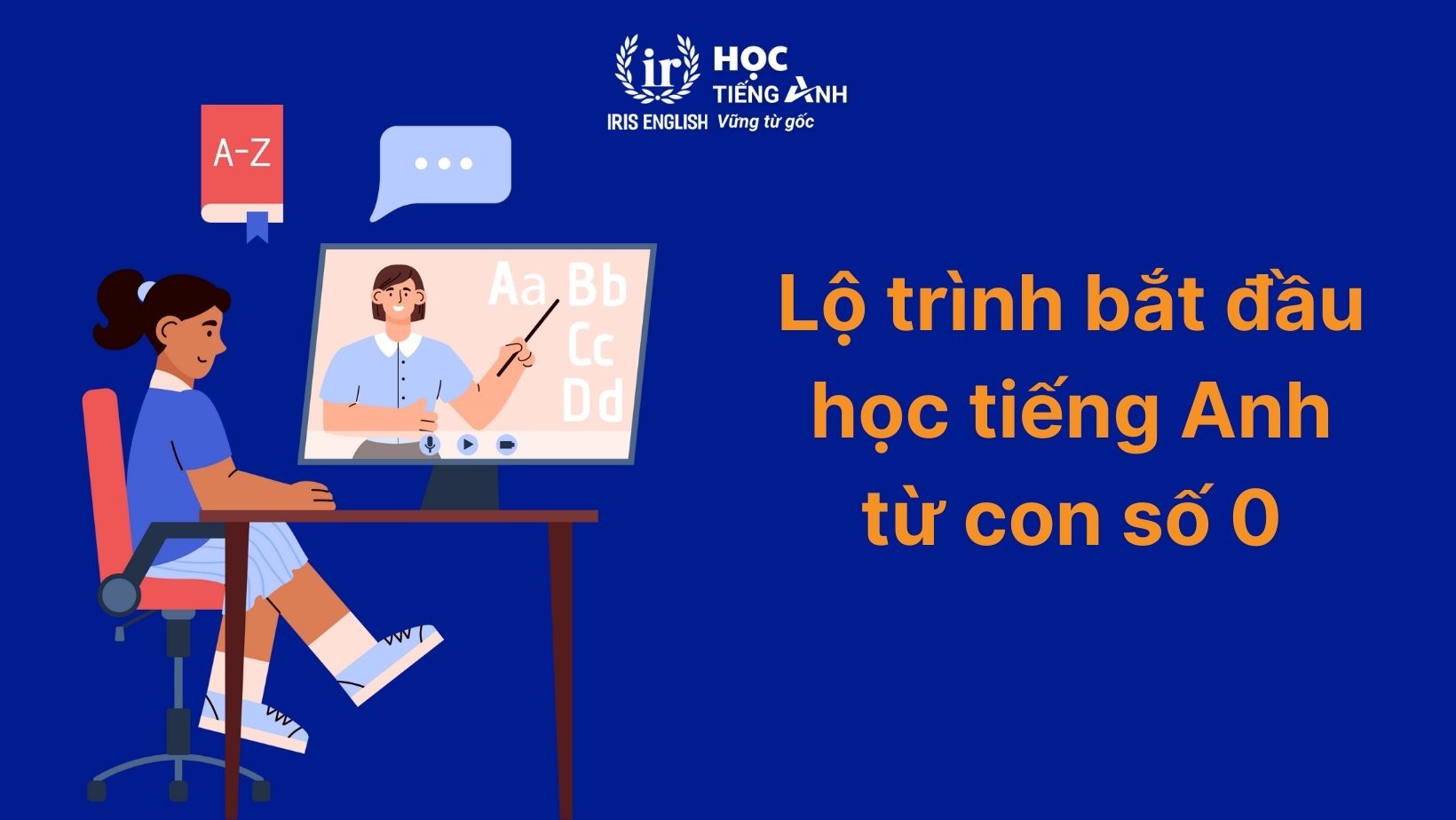 Lộ trình bắt đầu học tiếng Anh từ con số 0