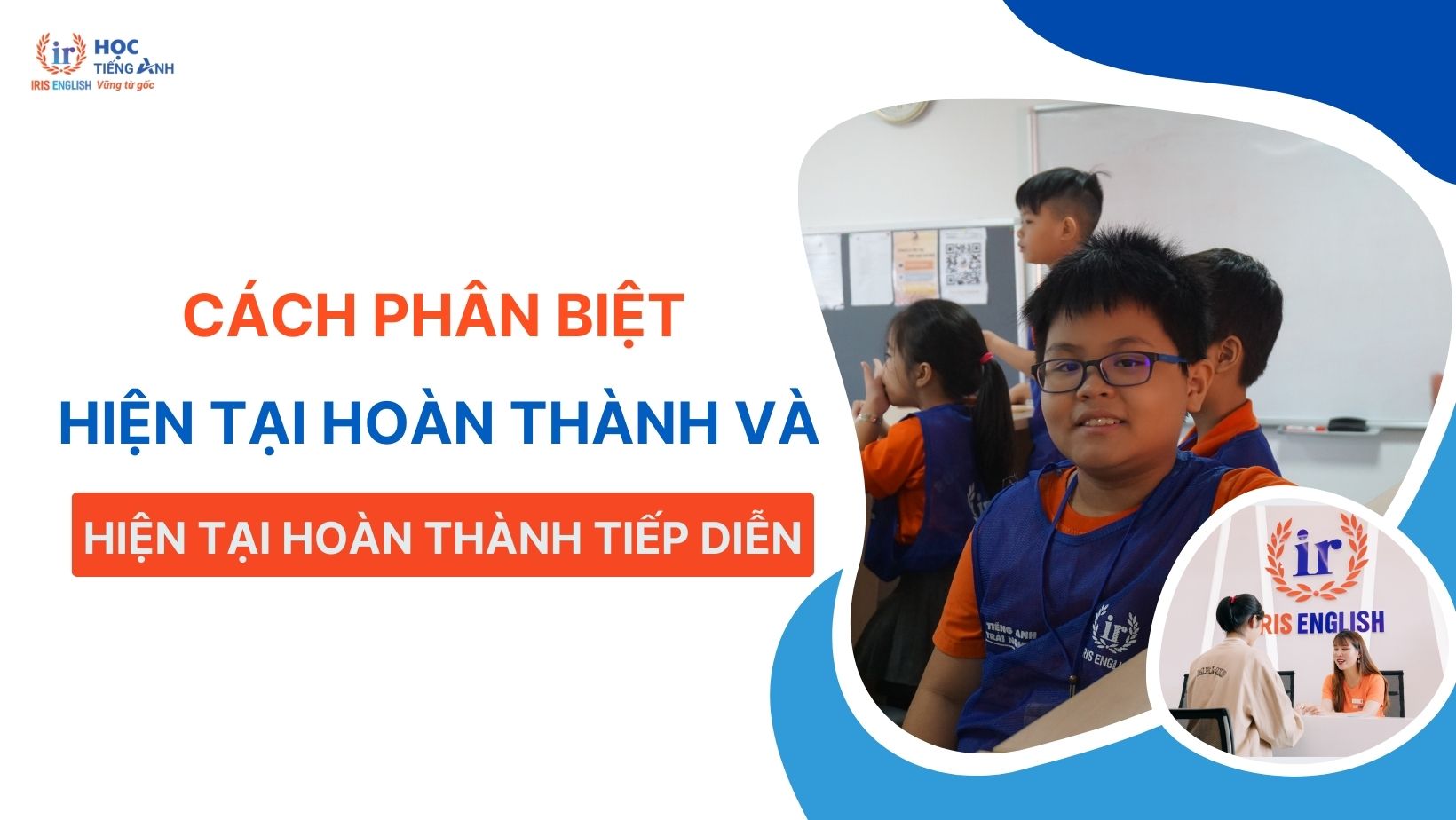 cach-phan-biet-hien-tai-hoan-thanh-va-hien-tai-hoan-thanh-tiep-dien