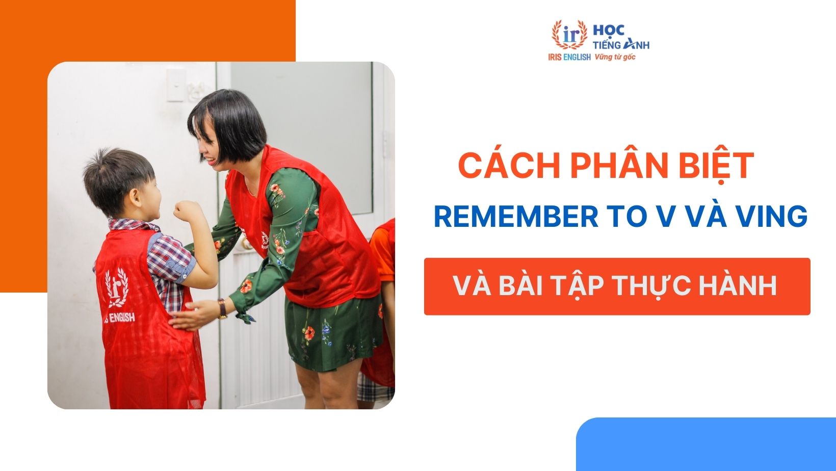 cach-phan-biet-remember-to-v-va-ving-va-bai-tap-thuc-hanh