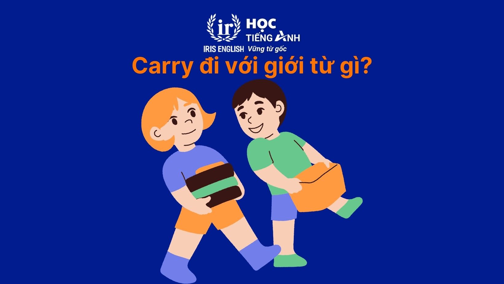 Carry đi với giới từ gì?