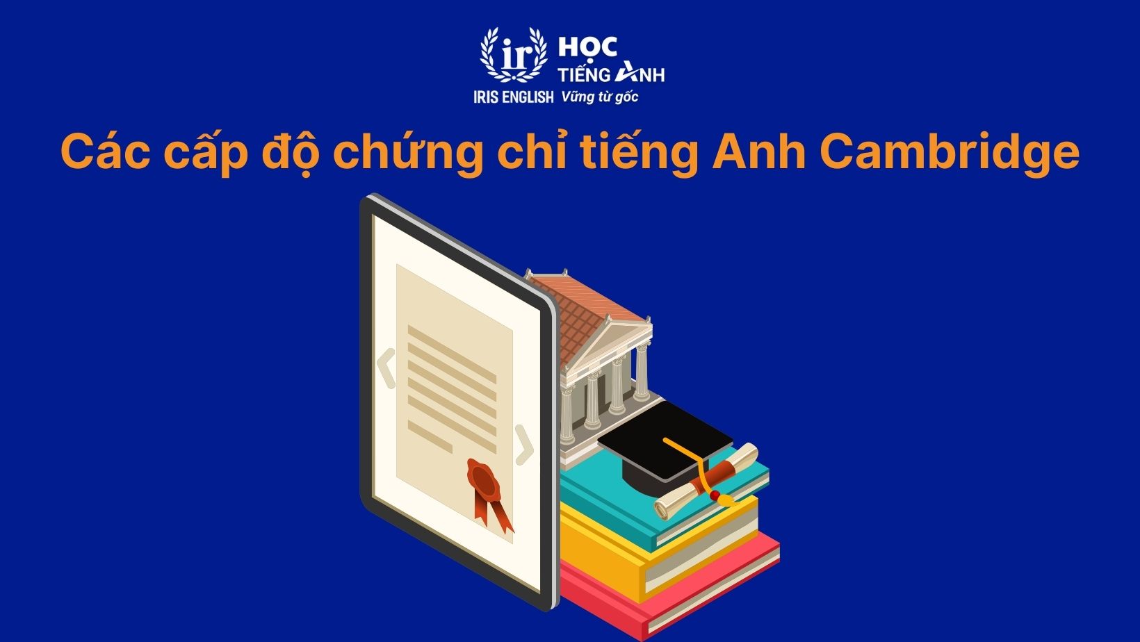 Các cấp độ chứng chỉ tiếng Anh Cambridge