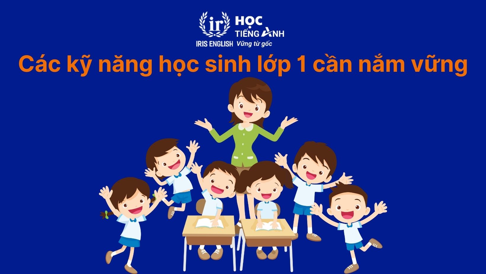 Các kỹ năng học sinh lớp 1 cần nắm vững