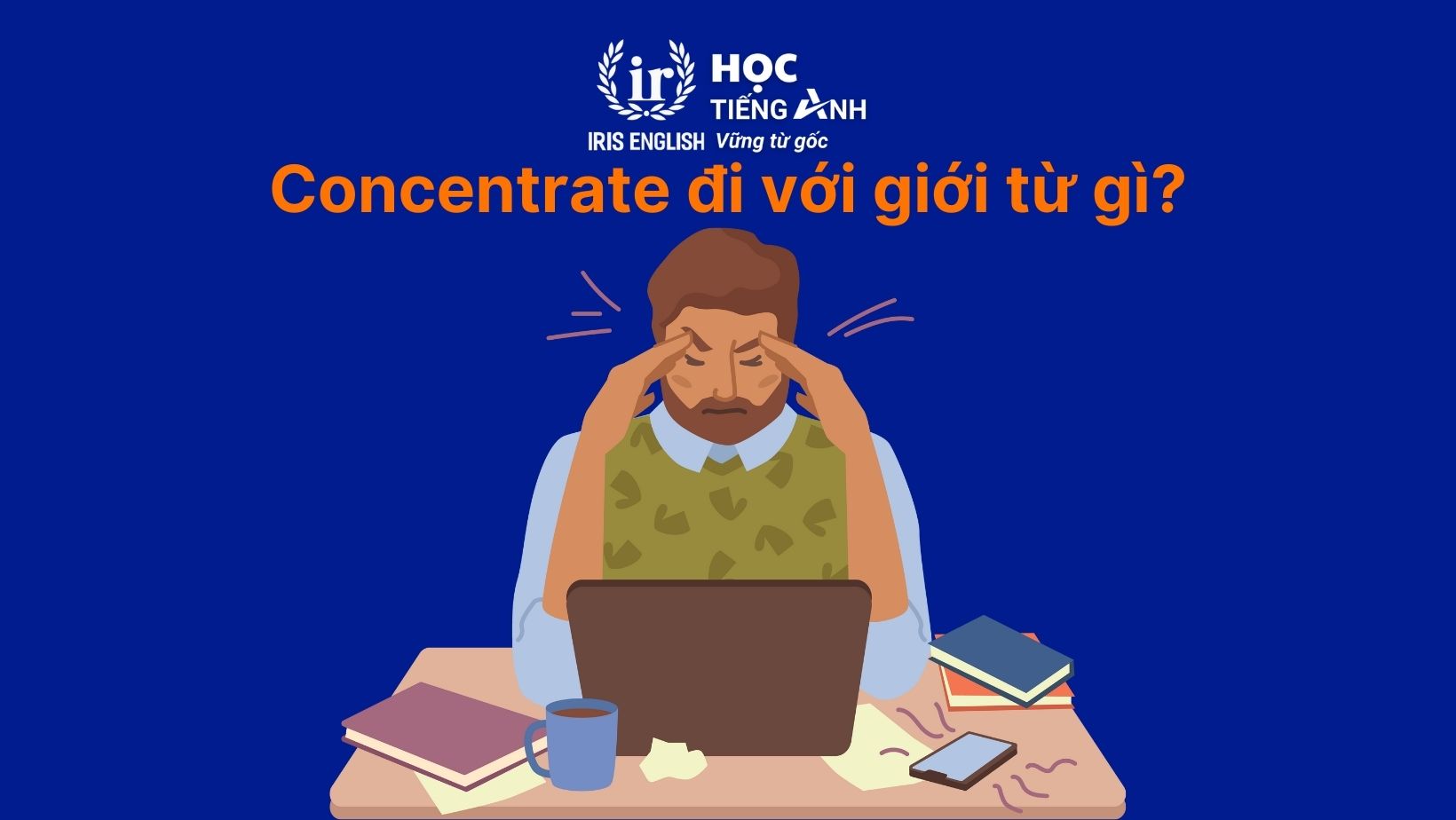 Concentrate đi với giới từ gì?