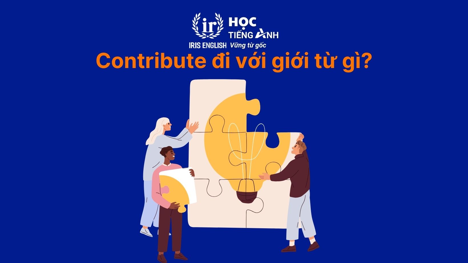 Contribute đi với giới từ gì?