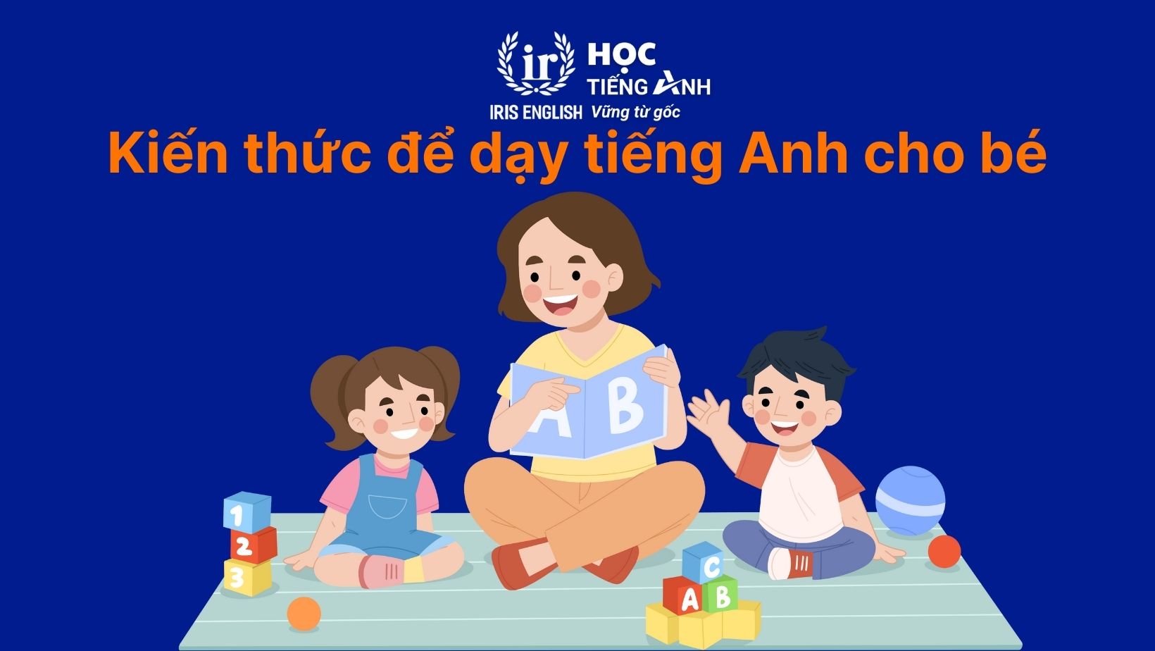 Kiến thức để dạy tiếng Anh cho bé 1 tuổi