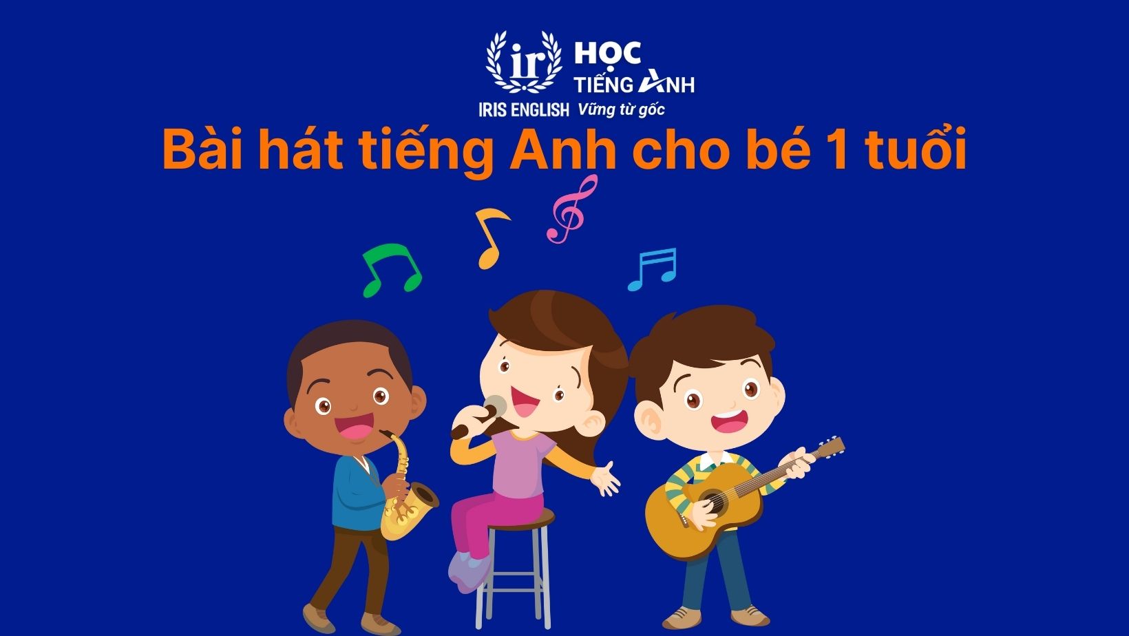 Bài hát tiếng Anh nào phù hợp cho bé 1 tuổi?