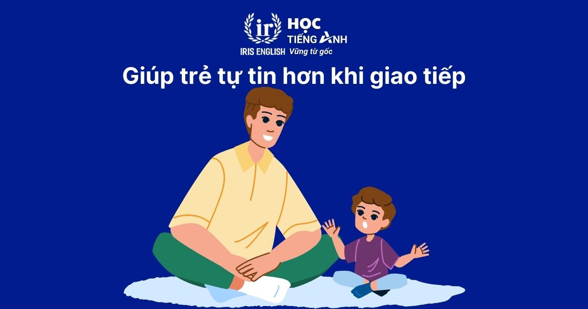 Giúp trẻ tự tin hơn khi giao tiếp