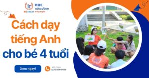 Cách dạy tiếng Anh cho bé 4 tuổi