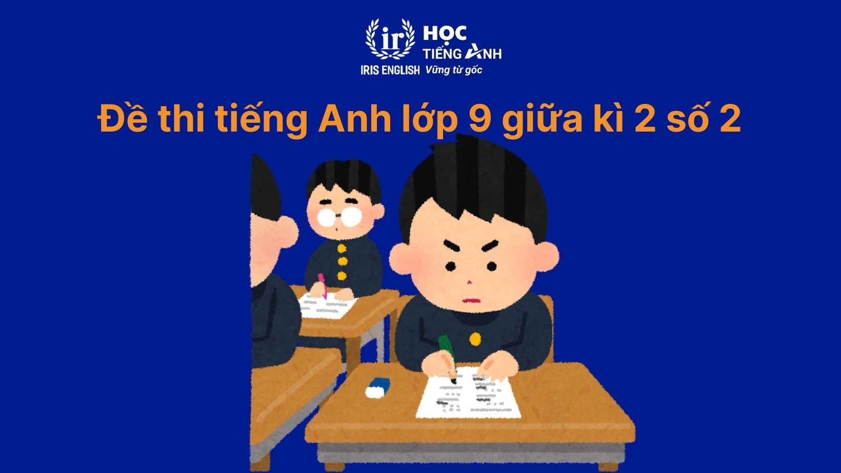 Đề thi tiếng Anh giữa kì 2 lớp 9 số 2