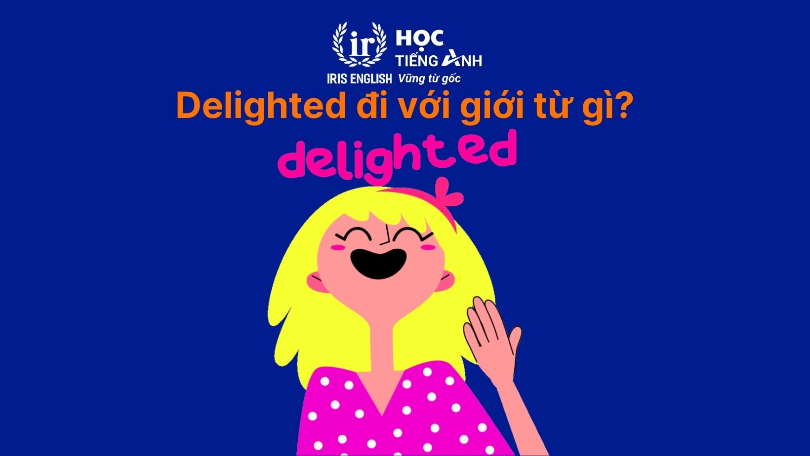 Delighted đi với giới từ gì?