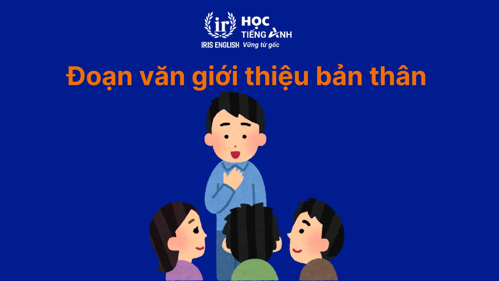 Đoạn văn giới thiệu bản thân bằng tiếng Anh cho học sinh lớp 9