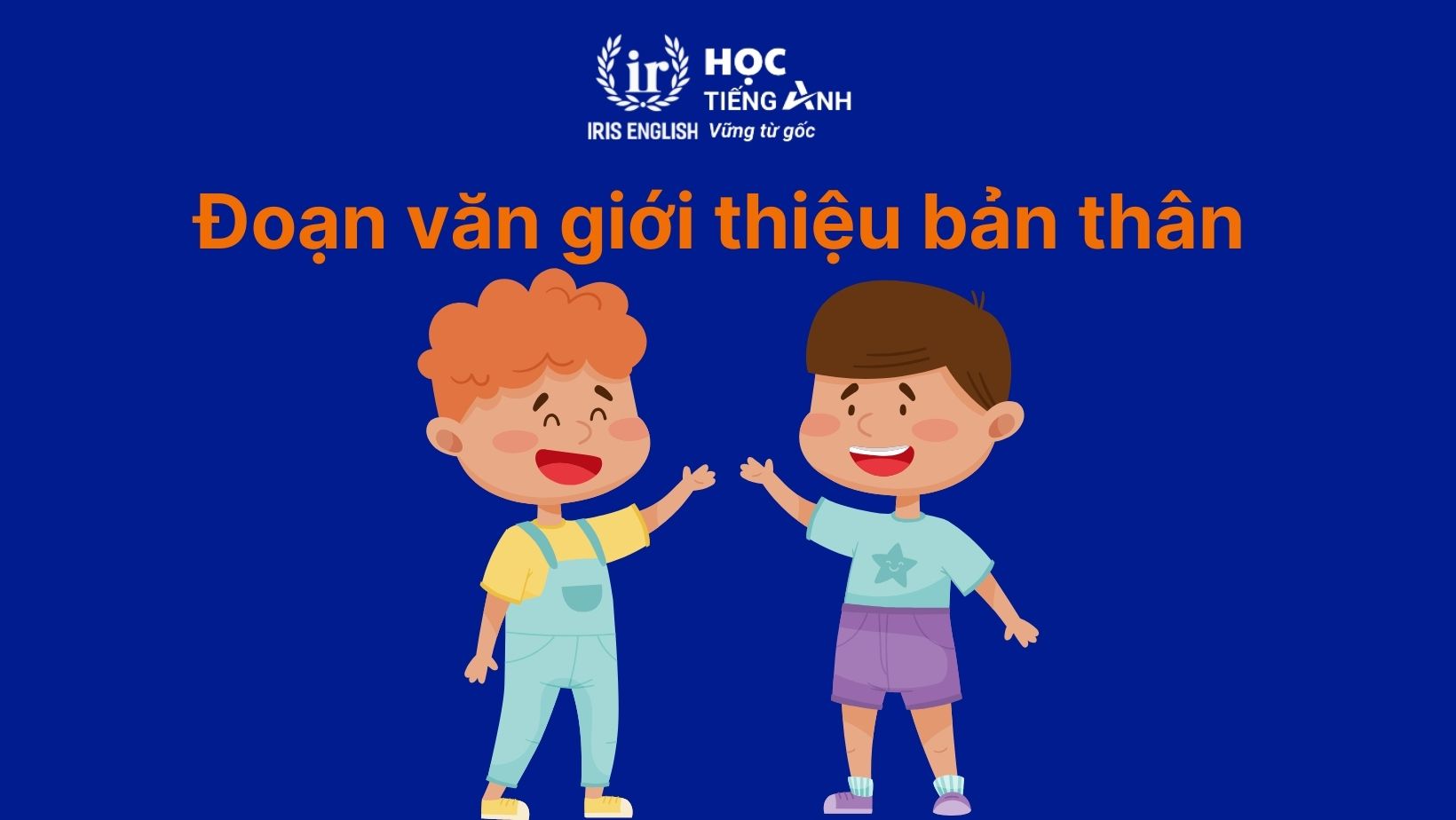 Đoạn văn giới thiệu bản thân bằng tiếng Anh cho học sinh