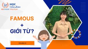 Famous đi với giới từ gì?