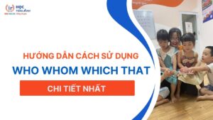 huong-dan-cach-su-dung-who-whom-which-that-chi-tiet-nhat