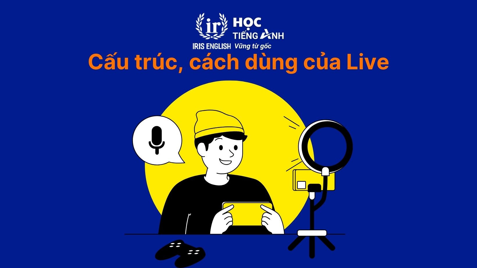 Cấu trúc, cách dùng của Live