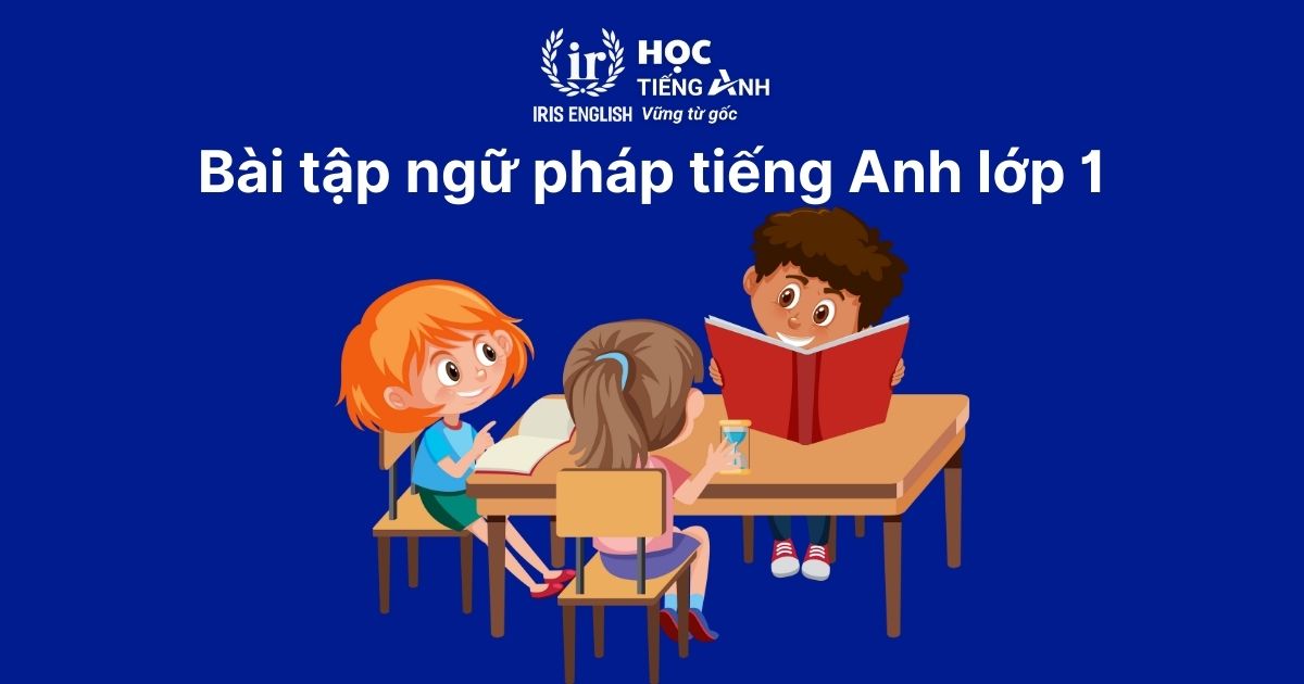 Bài tập ngữ pháp tiếng Anh lớp 1