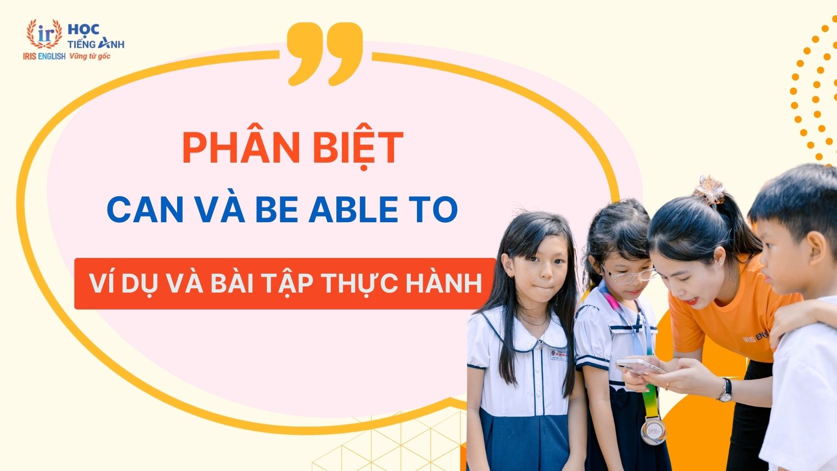 phan-biet-can-va-be-able-to-vi-du-va-bai-tap-thuc-hanh