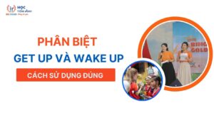 phan-biet-get-up-va-wake-up-cach-su-dung-dung