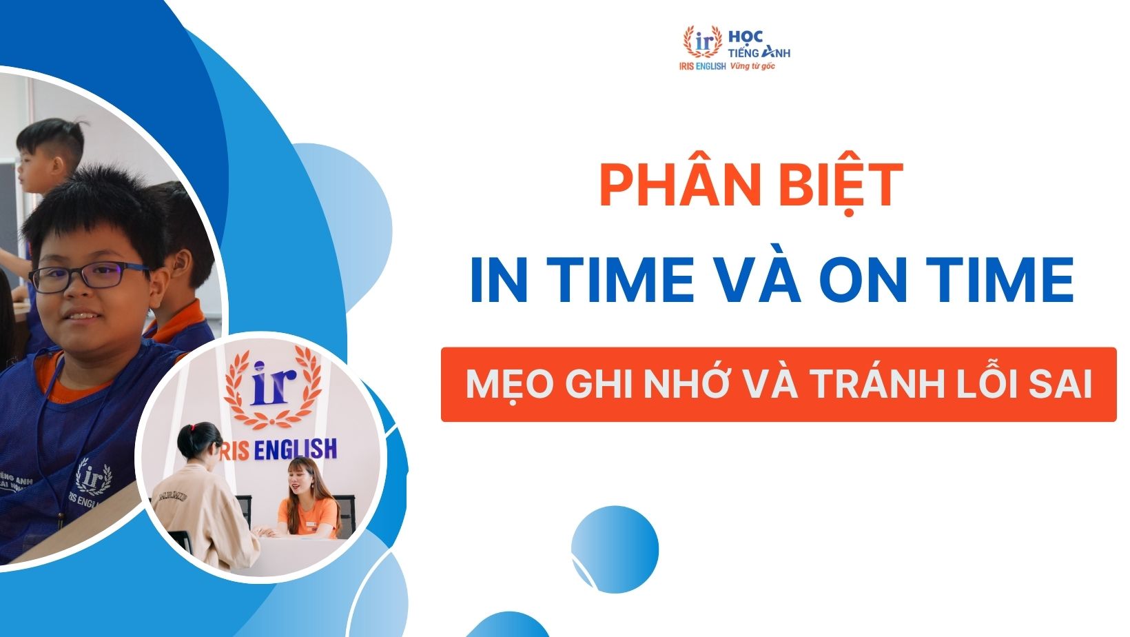 phan-biet-in-time-va-on-time-meo-ghi-nho-va-tranh-loi-sai