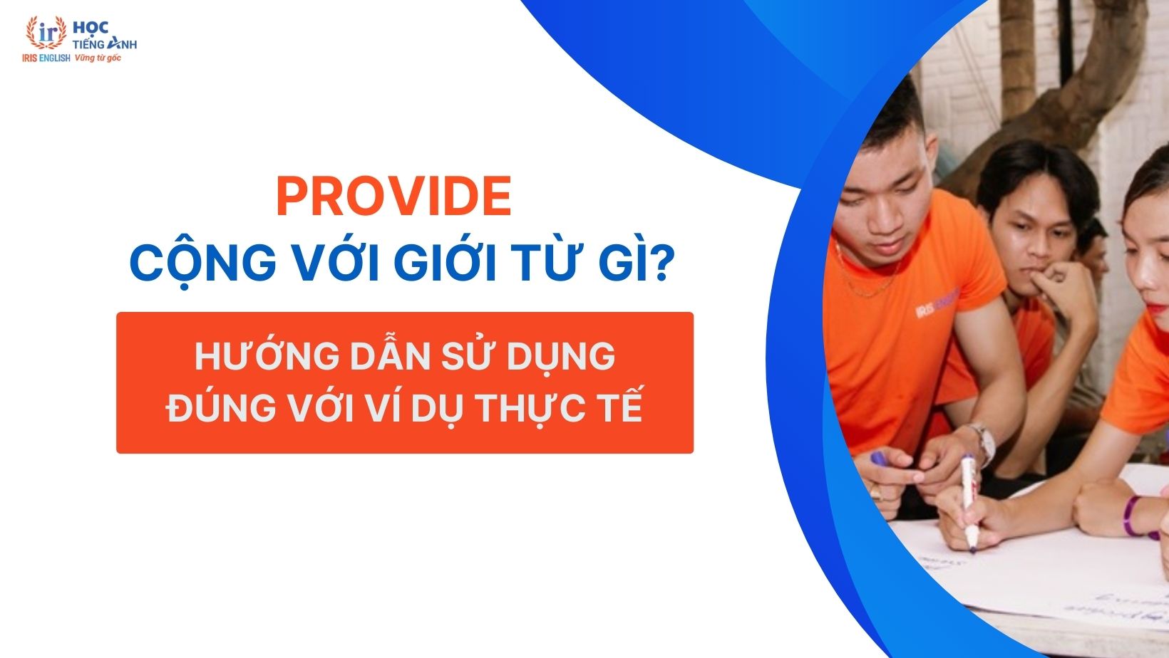 provide-cong-voi-gioi-tu-gi-huong-dan-su-dung-dung-voi-vi-du-thuc-te