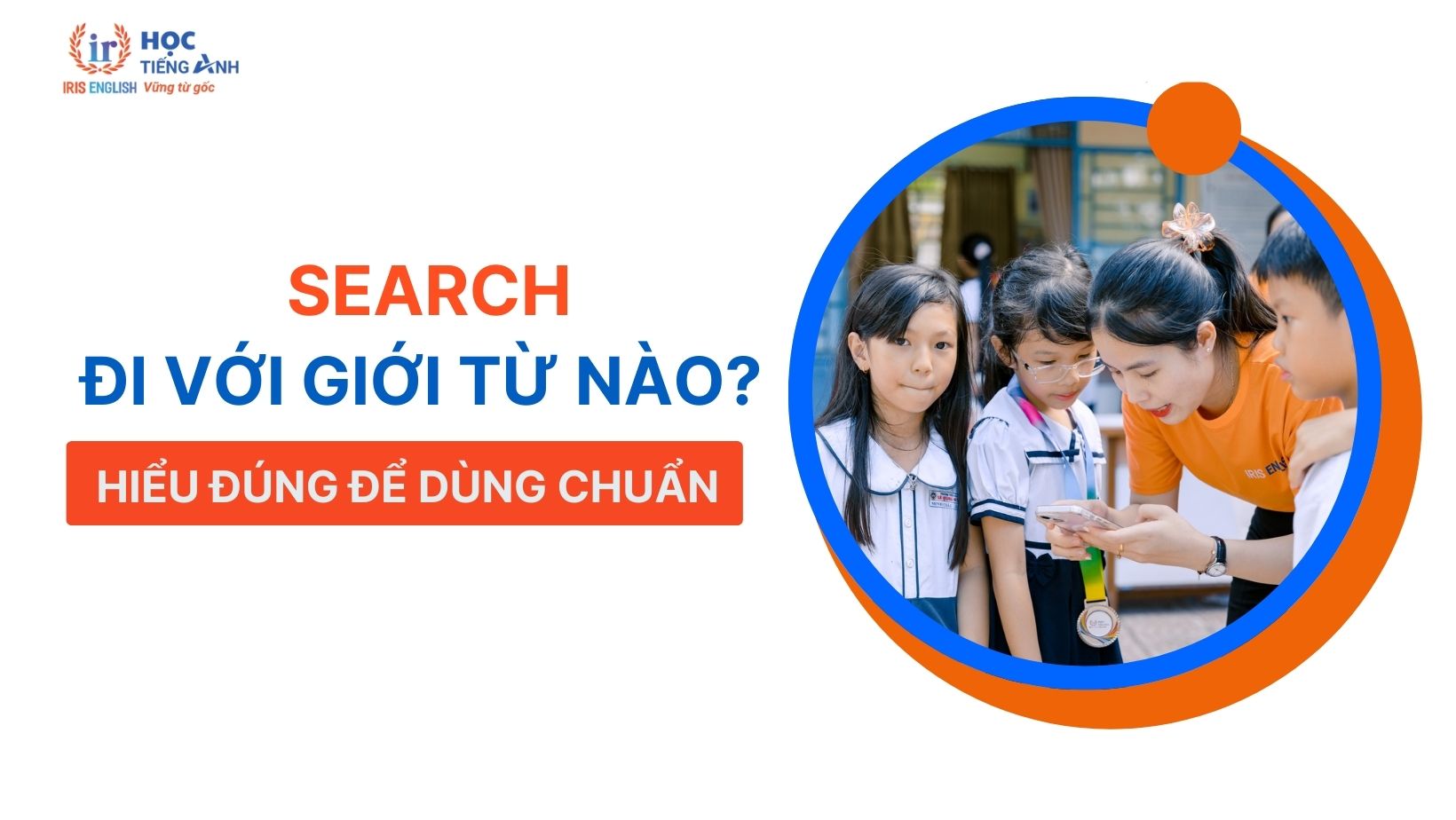 search-di-voi-gioi-tu-nao-hieu-dung-de-dung-chuan