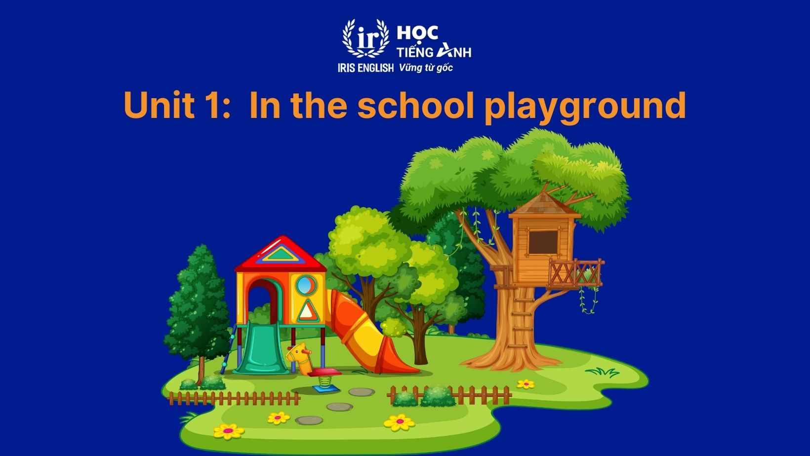 Từ vựng tiếng Anh lớp 1 Unit 1: In the school playground