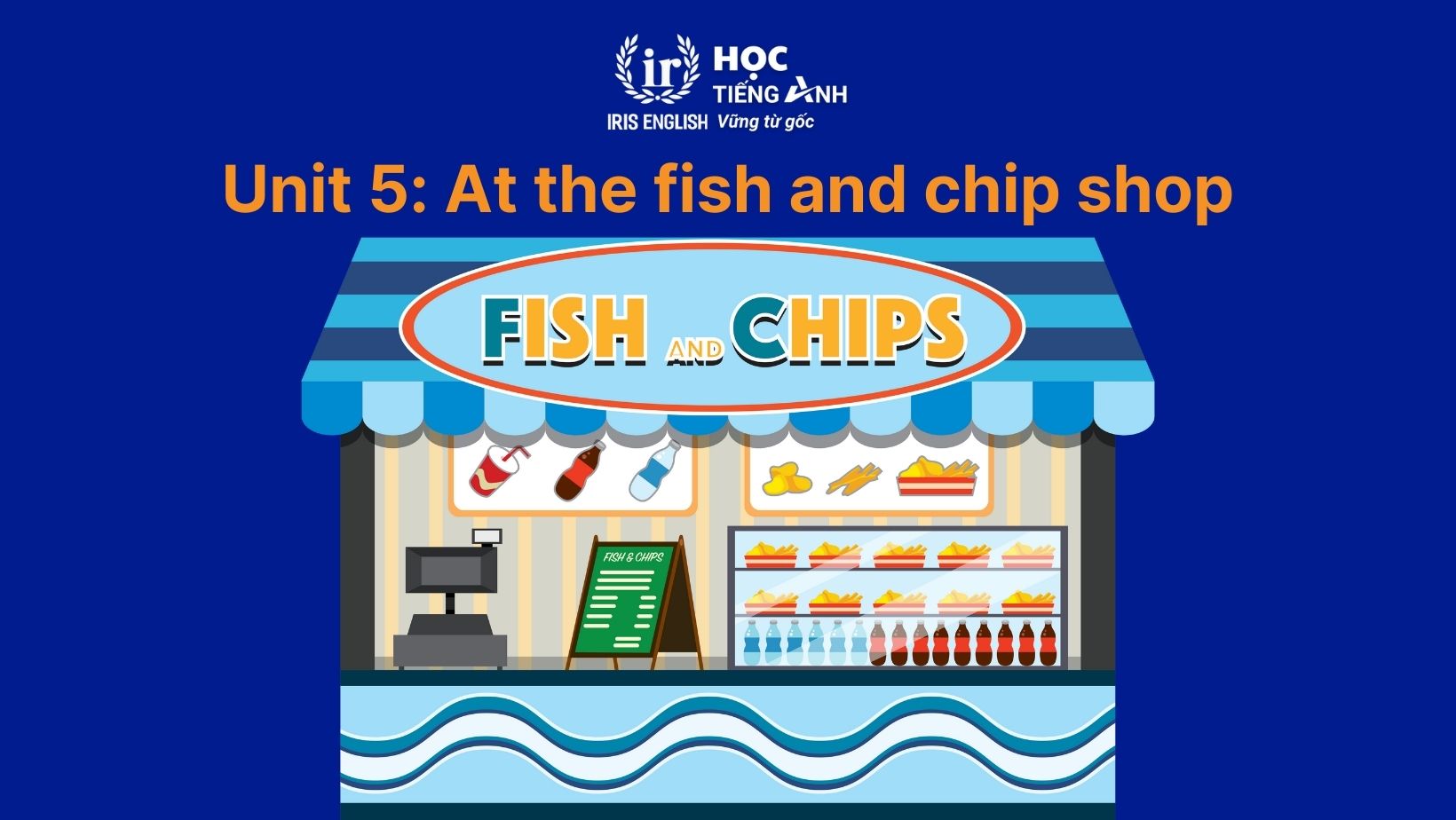 Từ vựng tiếng Anh lớp 1 Unit 5: At the fish and chip shop