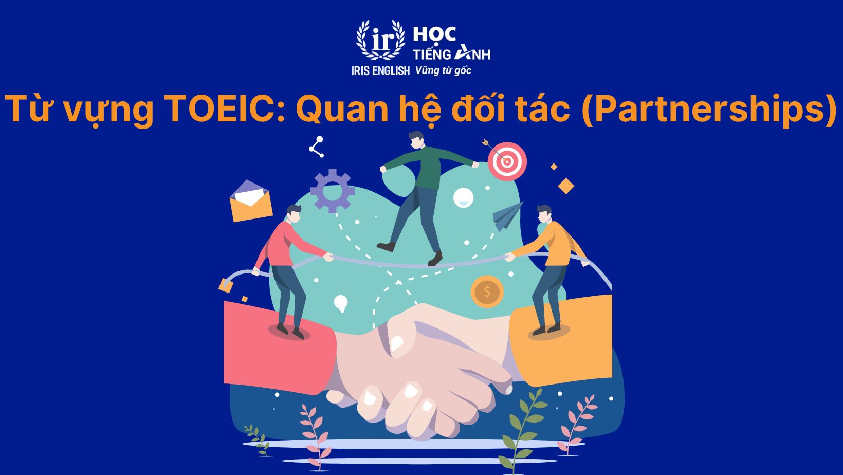 Từ vựng TOEIC theo chủ đề: Quan hệ đối tác (Partnerships)