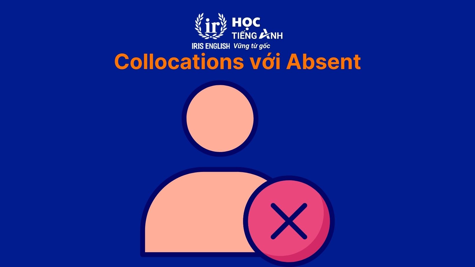 Collocations với Absent