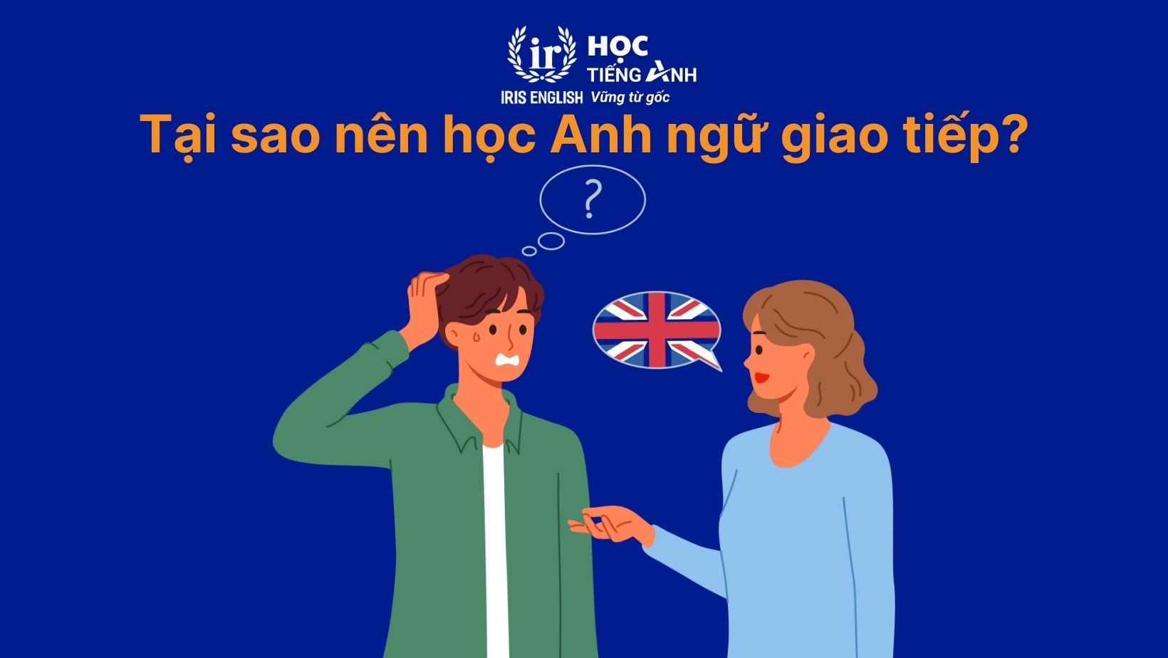 Tại sao nên học Anh ngữ giao tiếp?