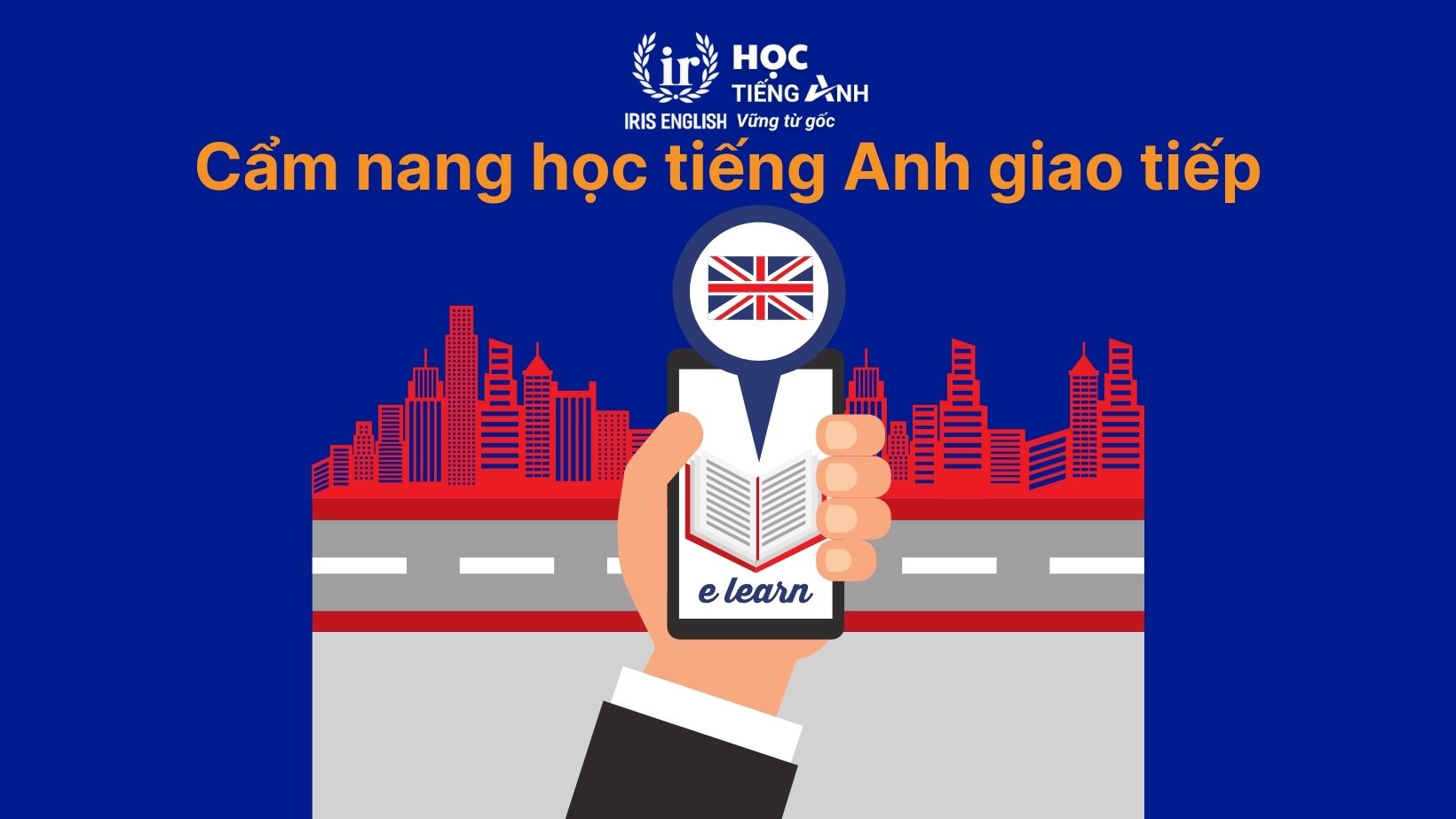 Cẩm nang học tiếng Anh giao tiếp cho người mới hiệu quả