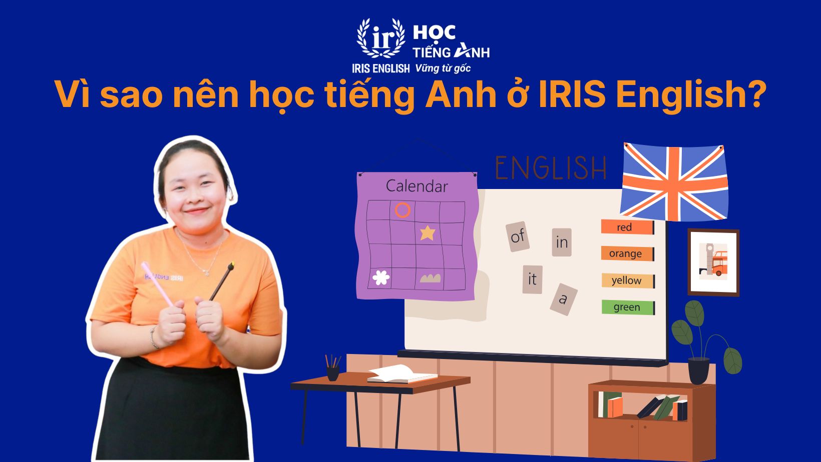 Tại sao nên học tiếng Anh tại trung tâm Anh ngữ giao tiếp - IRIS English?