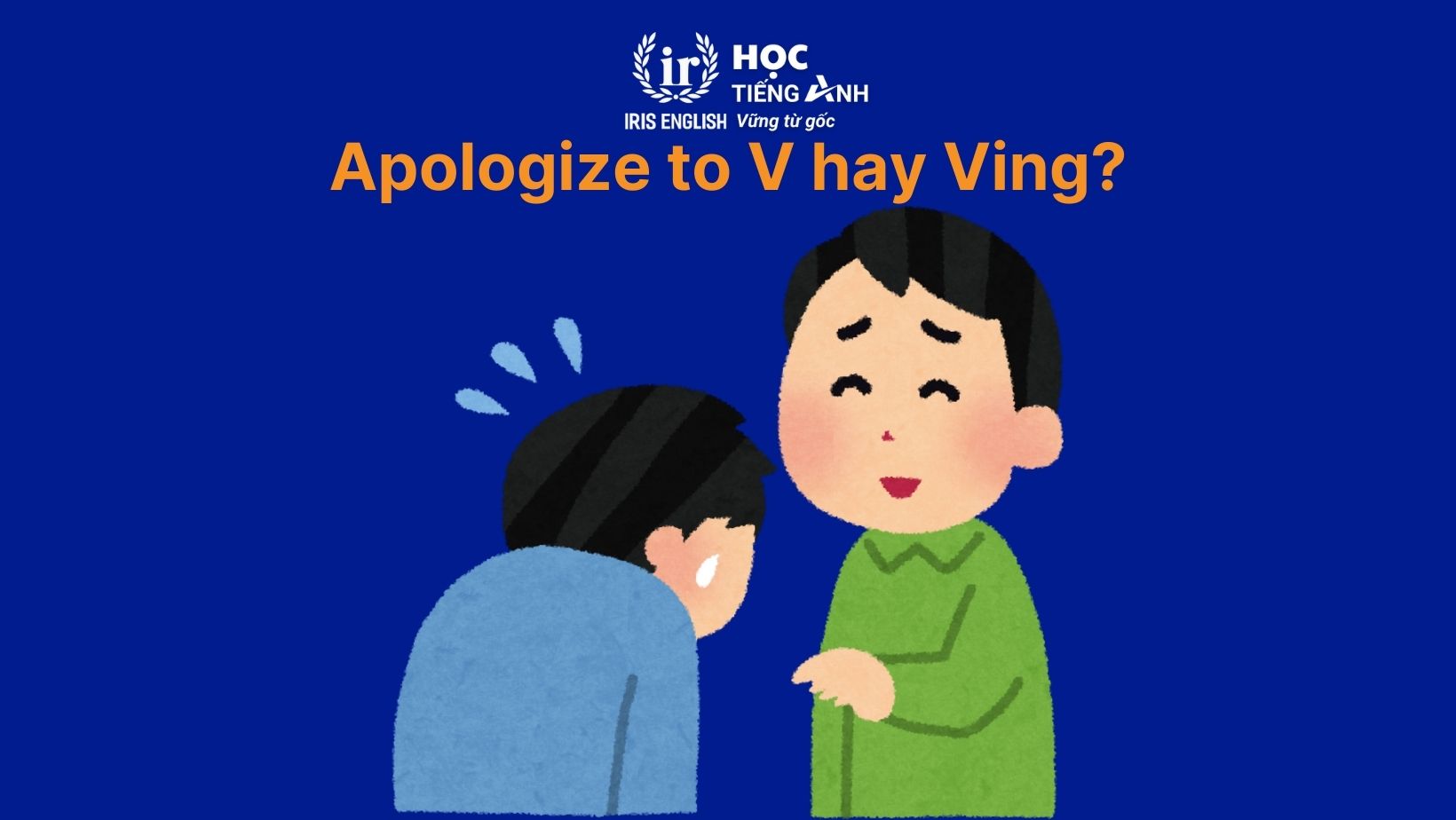 Apologize to V hay Ving?