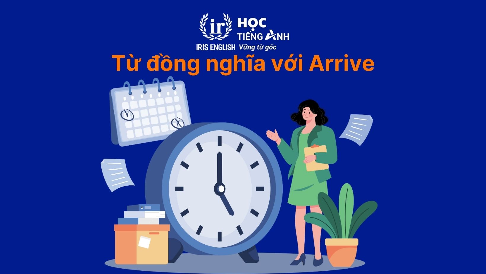 Từ đồng nghĩa với Arrive