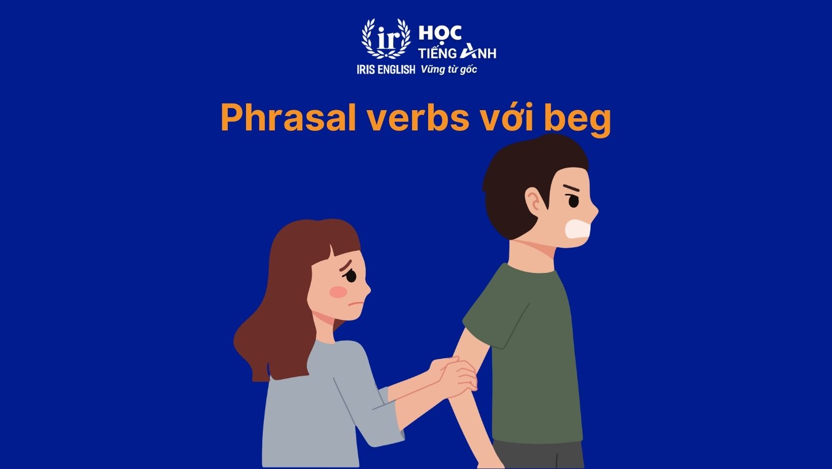 Phrasal Verbs với Beg