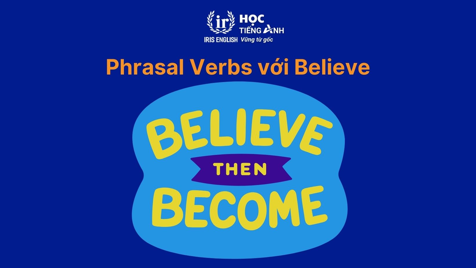 Phrasal verbs với Believe