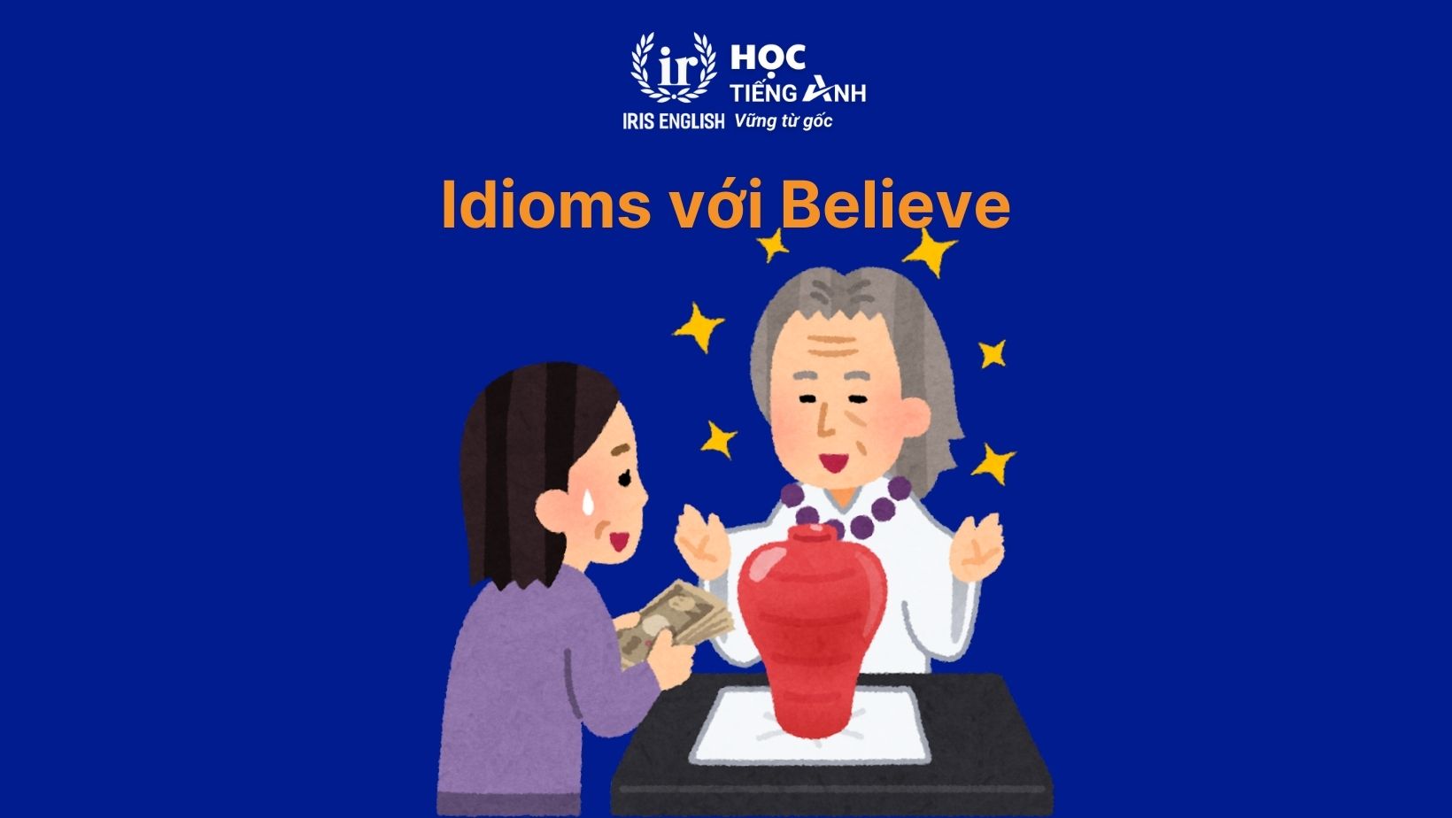 Idioms với Believe