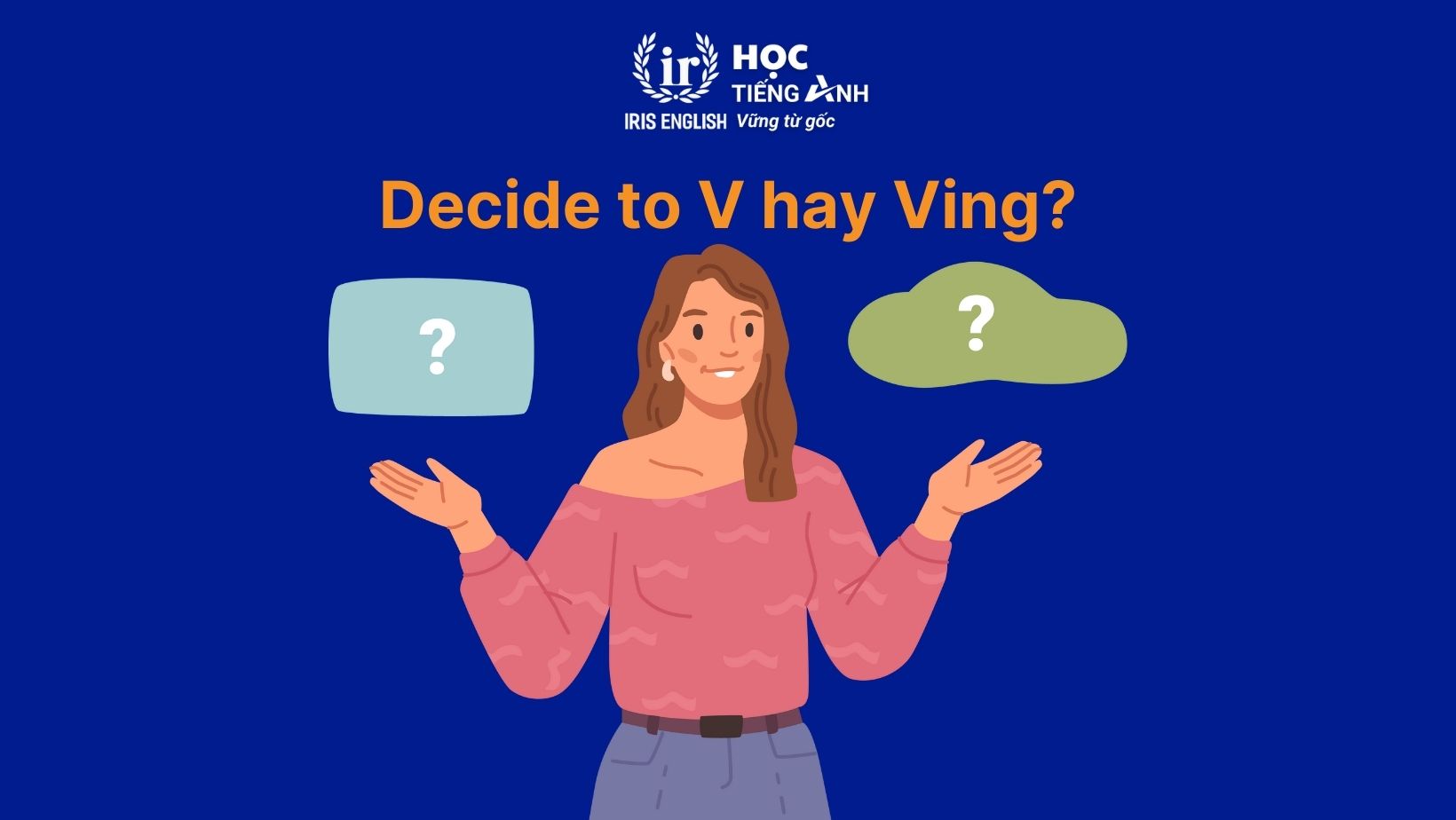 Decide to V hay Ving?