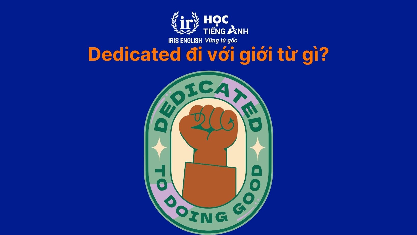 Dedicated đi với giới từ gì?