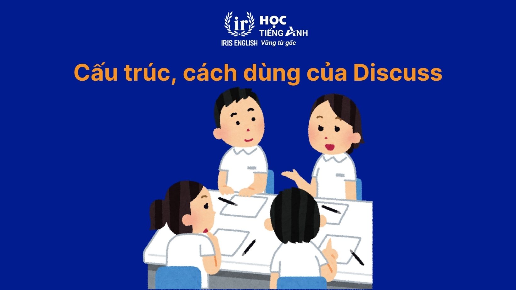 Cấu trúc, cách dùng của Discuss trong tiếng Anh