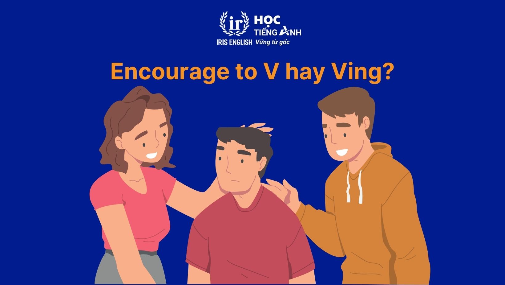 Encourage to V hay Ving?