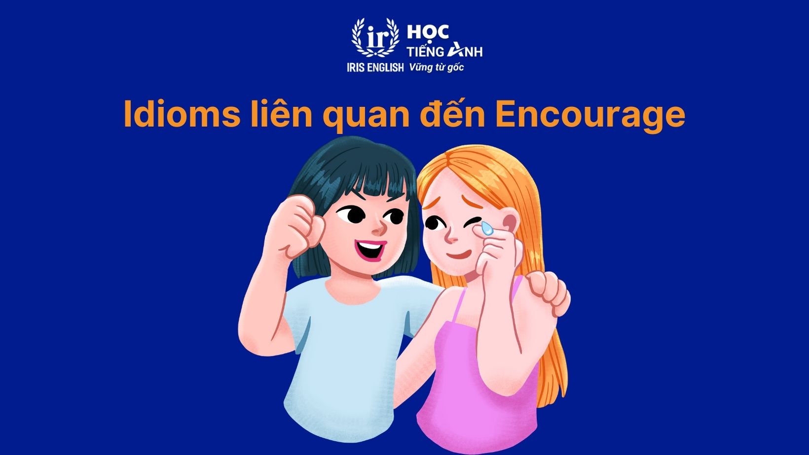 Idioms liên quan đến Encourage