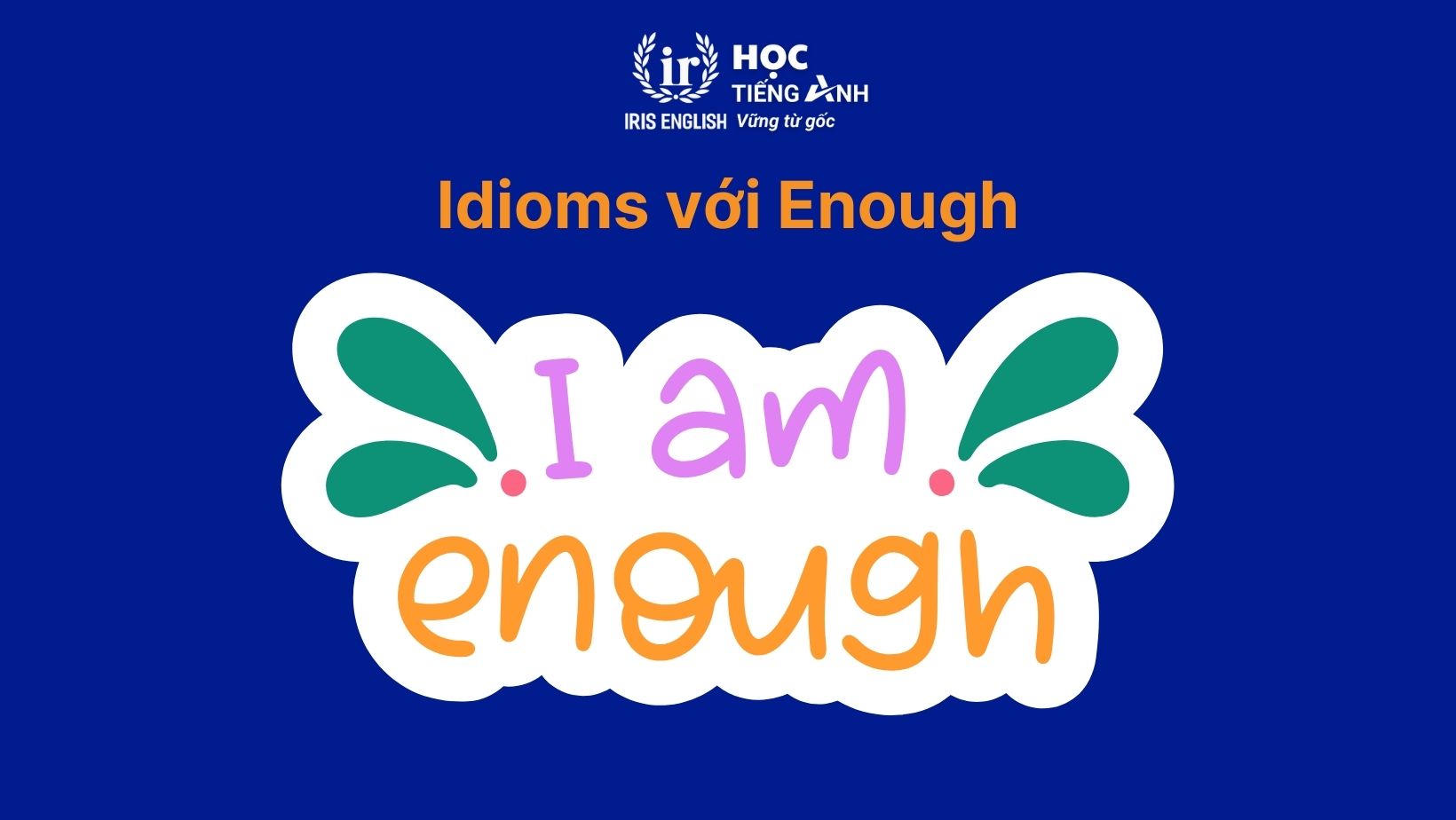 Idioms với Enough