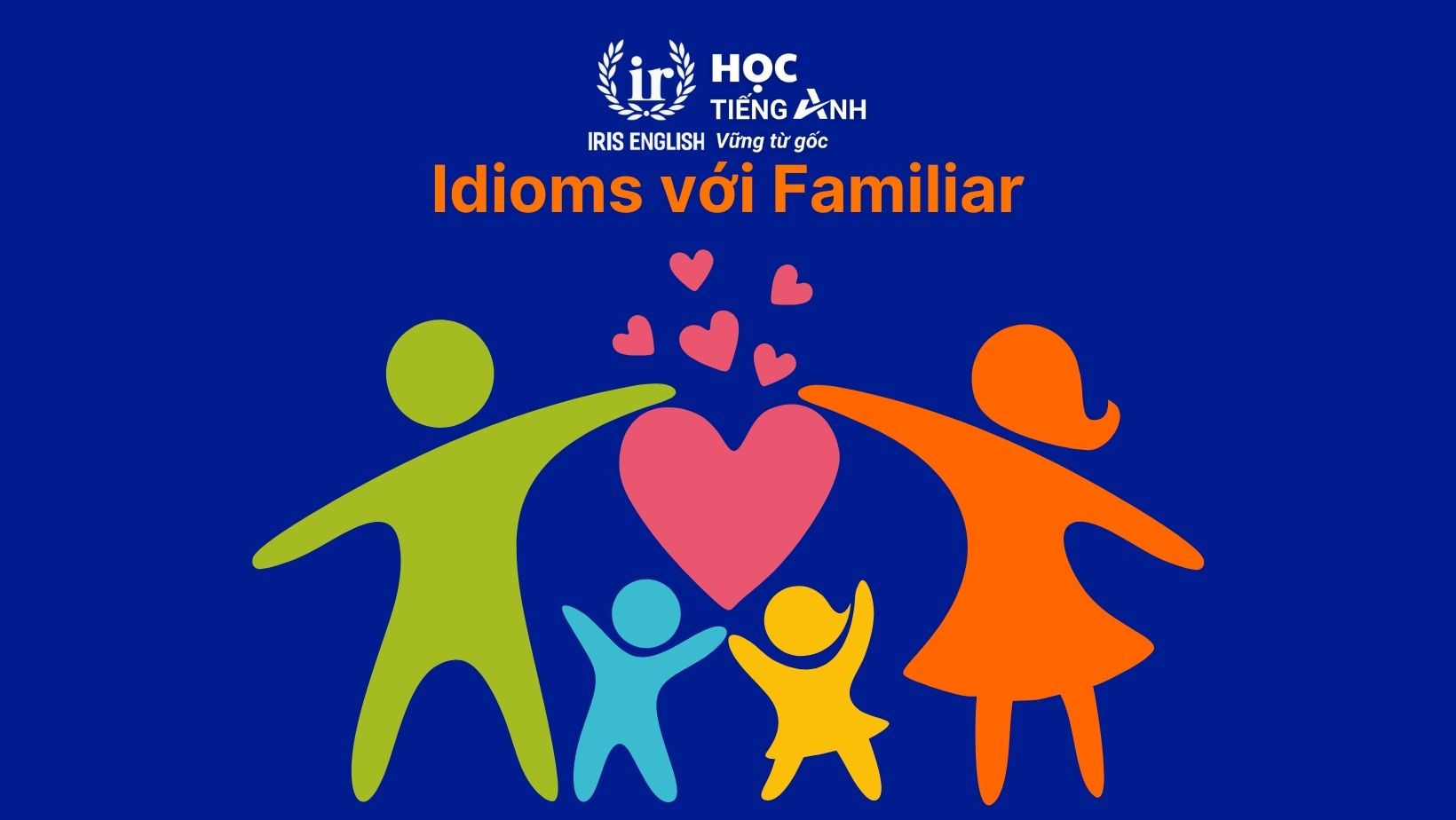 Idioms với Familiar