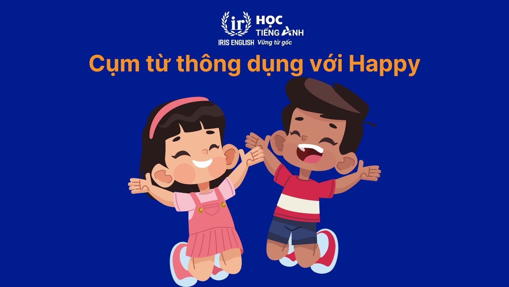 Cụm từ thông dụng với Happy