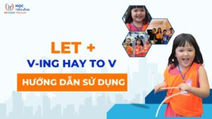 let-v-ing-hay-to-v-huong-dan-su-dung-chinh-xac-trong-tieng-anh