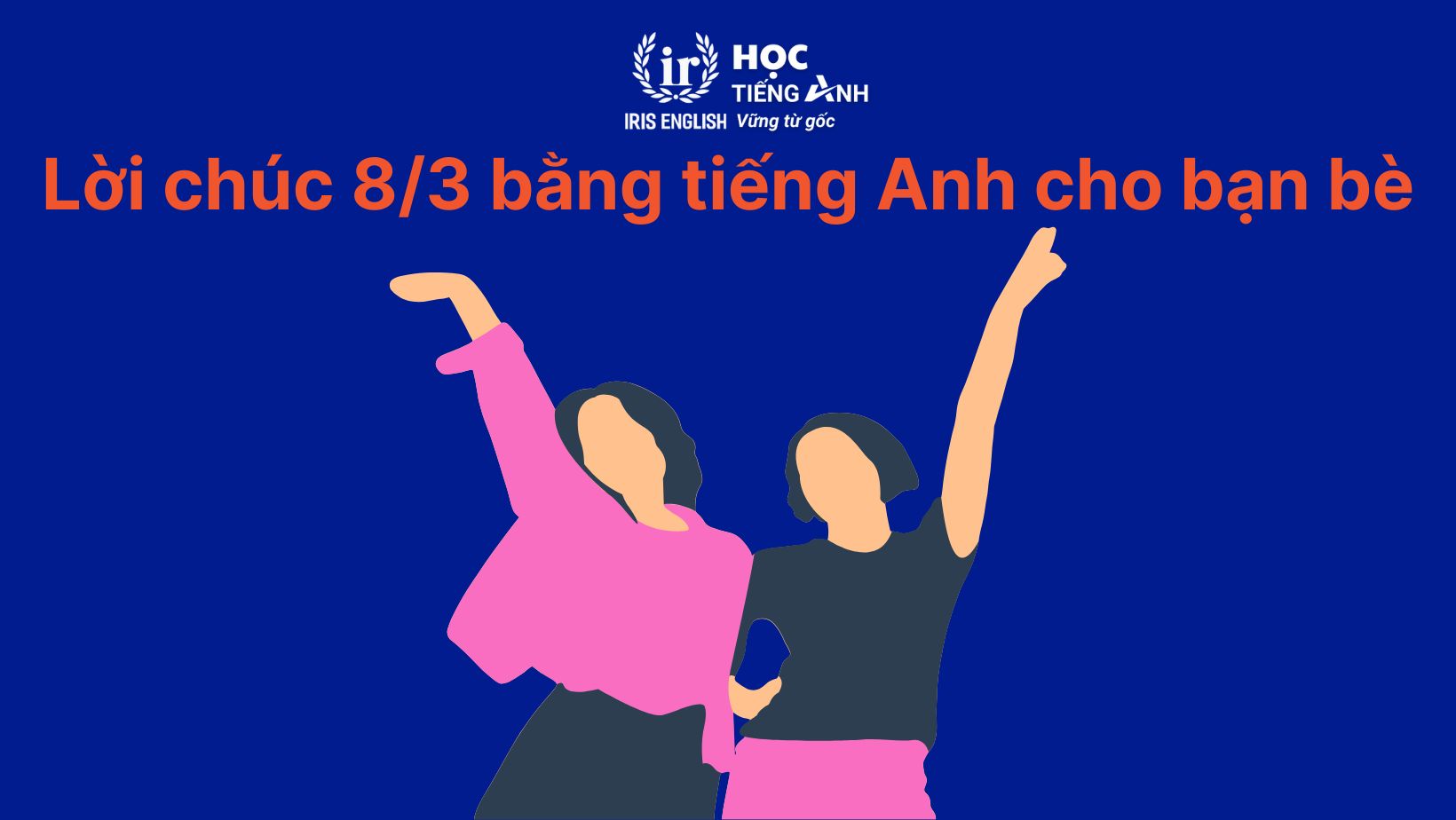 Lời chúc 8/3 bằng tiếng Anh cho bạn bè (phái nữ)