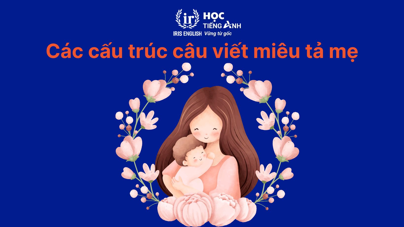 Các cấu trúc câu viết miêu tả mẹ bằng tiếng Anh